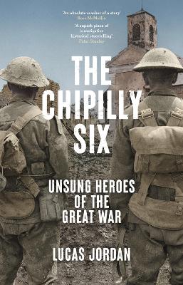 The Chipilly Six: Unsung heroes of the Great War by Lucas Jordan