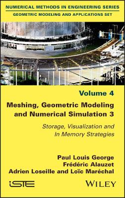 Meshing, Geometric Modeling and Numerical Simulation 3: Storage, Visualization and In Memory Strategies book