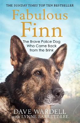 Fabulous Finn: The Brave Police Dog Who Came Back from the Brink by Dave Wardell