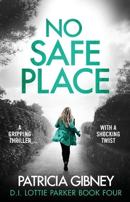 No Safe Place: A gripping thriller with a shocking twist by Patricia Gibney