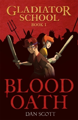 Gladiator School 1: Blood Oath by Dan Scott