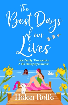 The Best Days of Our Lives: A gorgeous, uplifting, romantic read from Helen Rolfe by Helen Rolfe