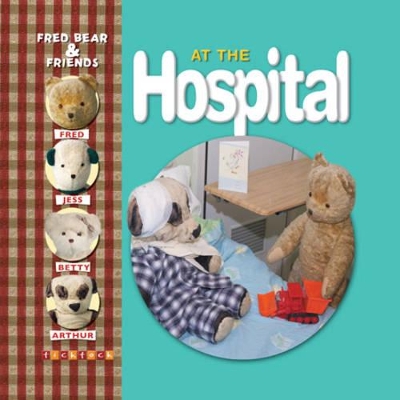 Fred Bear At The Hospital book