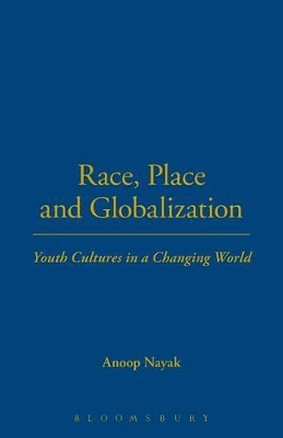 Race, Place and Globalization by Anoop Nayak