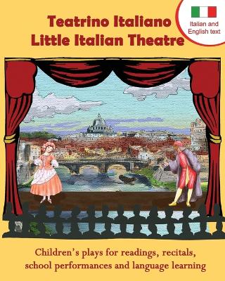 Teatrino Italiano - Little Italian Theatre: Children S Plays for Readings, Recitals, School Performances, and Language Learning. (Scripts in English a book