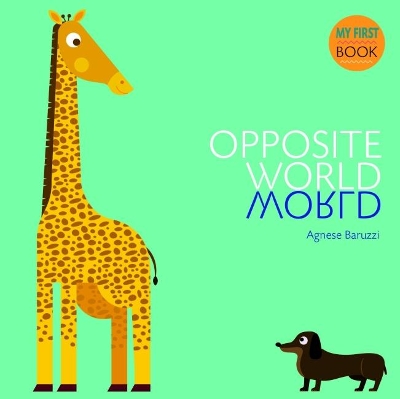 My First Book of Opposites by Agnese Baruzzi
