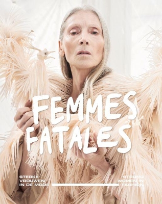 Femmes Fatales: Strong Women in Fashion book