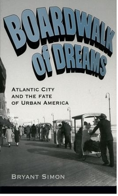 Boardwalk of Dreams by Bryant Simon