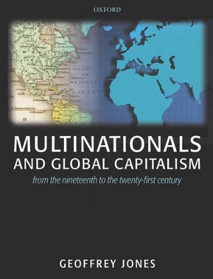 Multinationals and Global Capitalism by Geoffrey Jones