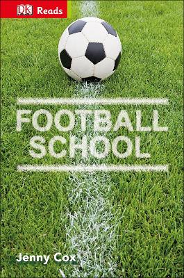 Football School: Discover Fantastic Football Skills! by Jenny Cox