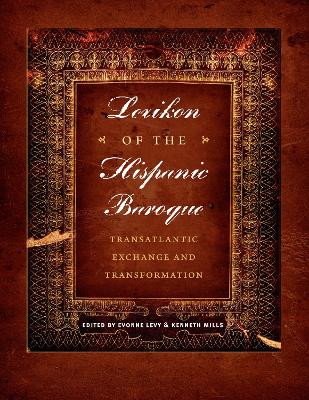 Lexikon of the Hispanic Baroque by Evonne Levy