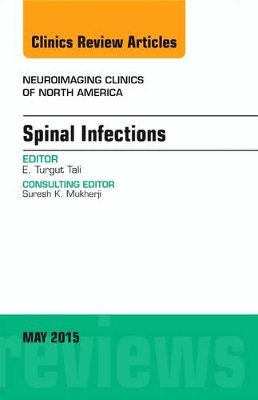 Spinal Infections, An Issue of Neuroimaging Clinics by E Turgut Tali