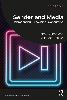 Gender and Media: Representing, Producing, Consuming by Tonny Krijnen