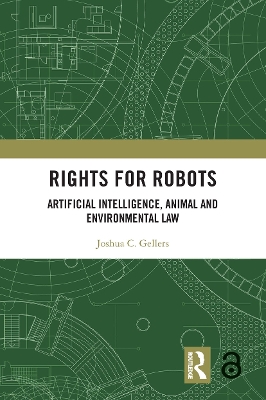 Rights for Robots: Artificial Intelligence, Animal and Environmental Law book