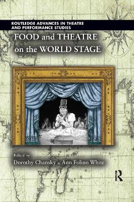 Food and Theatre on the World Stage by Dorothy Chansky
