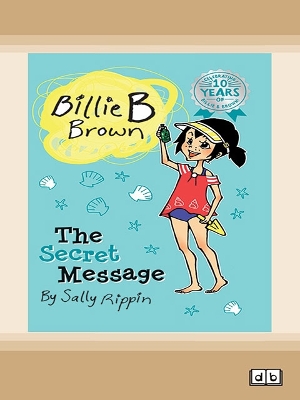The The Secret Message: Billie B Brown 8 by Sally Rippin