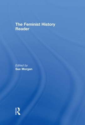 The Feminist History Reader by Sue Morgan