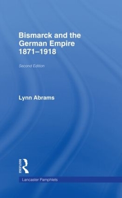 Bismarck and the German Empire by Lynn Abrams