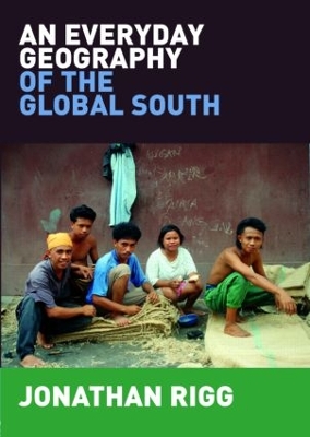 An Everyday Geography of the Global South by Jonathan Rigg