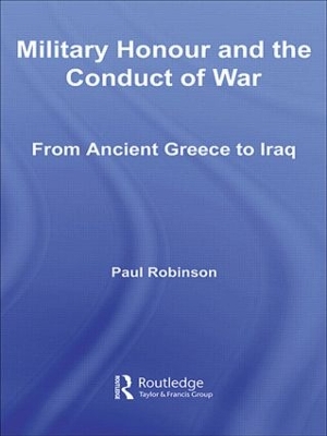 Military Honour and the Conduct of War by Paul Robinson