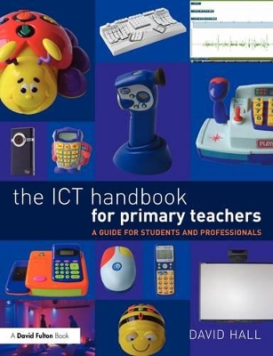 The ICT Handbook for Primary Teachers by David Hall