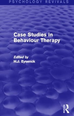 Case Studies in Behaviour Therapy by H. J. Eysenck