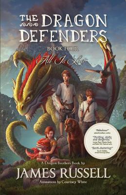 The Dragon Defenders - Book Four: All Is Lost book