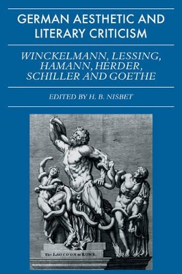 German Aesthetic and Literary Criticism: Winckelmann, Lessing, Hamann, Herder, Schiller and Goethe book