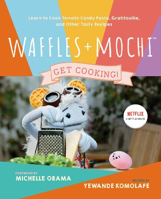 Waffles + Mochi: The Cookbook  : Learn to Cook Tomato Candy Pasta, Gratitouille, and Other Tasty Recipes book