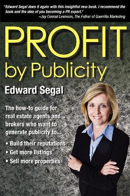 PROFIT by Publicity: The How-to Reference Guide for Real Estate Agents and Brokers book