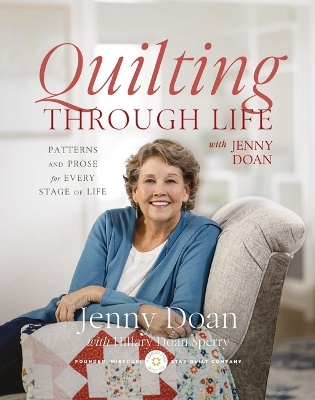 Quilting Through Life: Patterns and Prose for Every Stage of Life (Spiral Bound to Lay Flat) by Jenny Doan