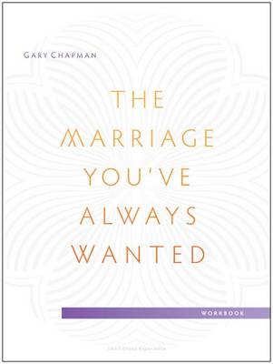 Marriage You've Always Wanted Small Group Experience Workbook book
