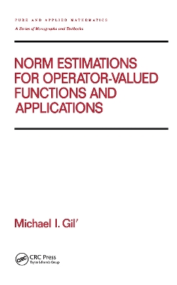 Norm Estimations for Operator Valued Functions and Their Applications by Michael Gil