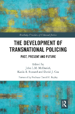 The Development of Transnational Policing: Past, Present and Future by John McDaniel