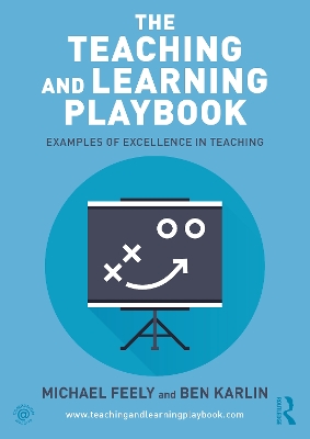 The Teaching and Learning Playbook: Examples of Excellence in Teaching by Michael Feely