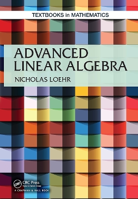 Advanced Linear Algebra by Nicholas A. Loehr