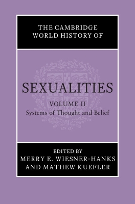 The Cambridge World History of Sexualities: Volume 2, Systems of Thought and Belief book