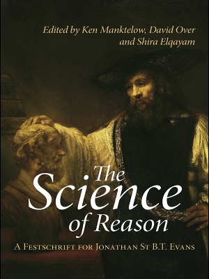 The Science of Reason: A Festschrift for Jonathan St B.T. Evans by Ken Manktelow