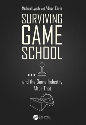 Surviving Game School...and the Game Industry After That by Michael Lynch