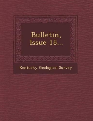 Bulletin, Issue 18... by Kentucky Geological Survey