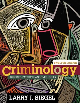 Criminology: Theories, Patterns, and Typologies by Larry Siegel