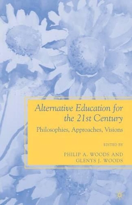Alternative Education for the 21st Century by P. Woods