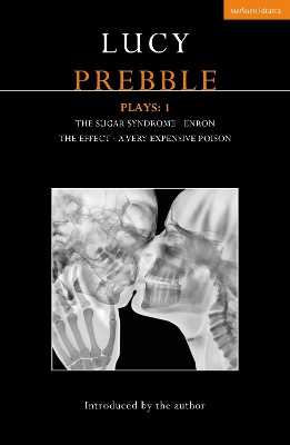 The Lucy Prebble Plays 1: The Sugar Syndrome; Enron; The Effect; A Very Expensive Poison by Lucy Prebble