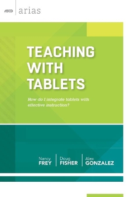 Teaching with Tablets: How Do I Integrate Tablets With Effective Instruction? book