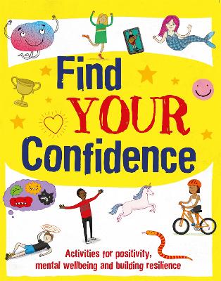 Find Your Confidence: Activities for positivity, mental wellbeing and building resilience book