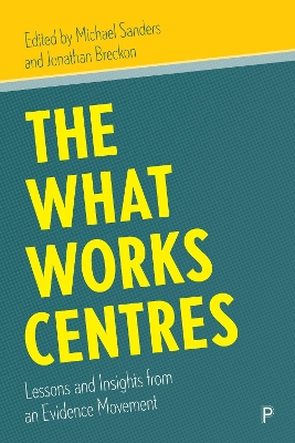 The What Works Centres: Lessons and Insights from an Evidence Movement book