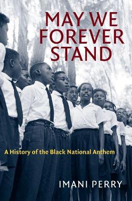 May We Forever Stand: A History of the Black National Anthem book