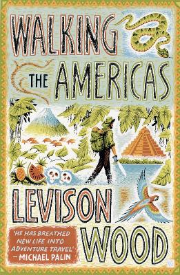 Walking the Americas by Levison Wood