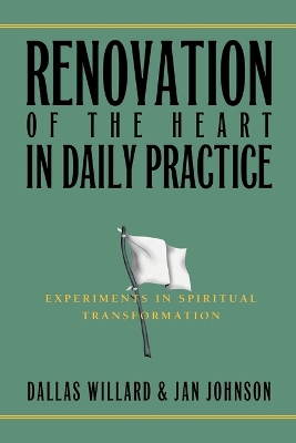 Renovation of the Heart in Daily Practice by Dallas Willard
