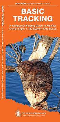 Basic Tracking: A Waterproof Pocket Guide to Familiar Animal Sign in the Eastern Woodlands book